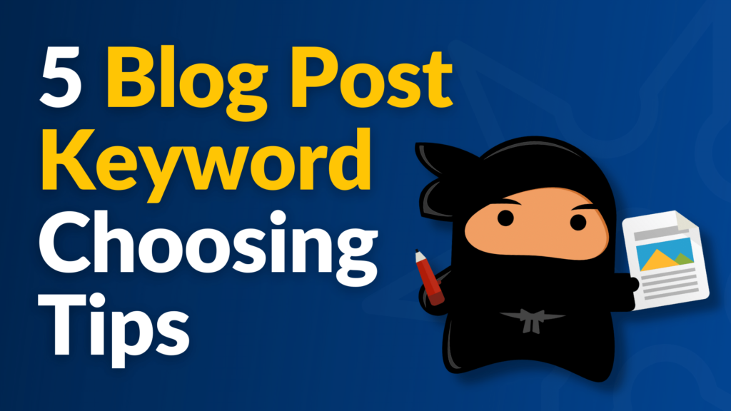 5 Tips for Choosing The Best Keywords for Your Blog Posts