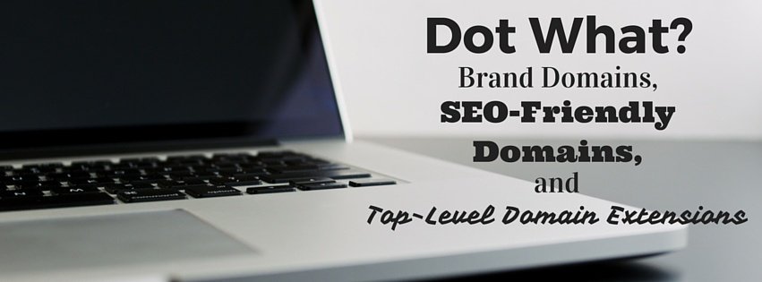 The Different Domain Extensions and How To Choose an SEO-Friendly One
