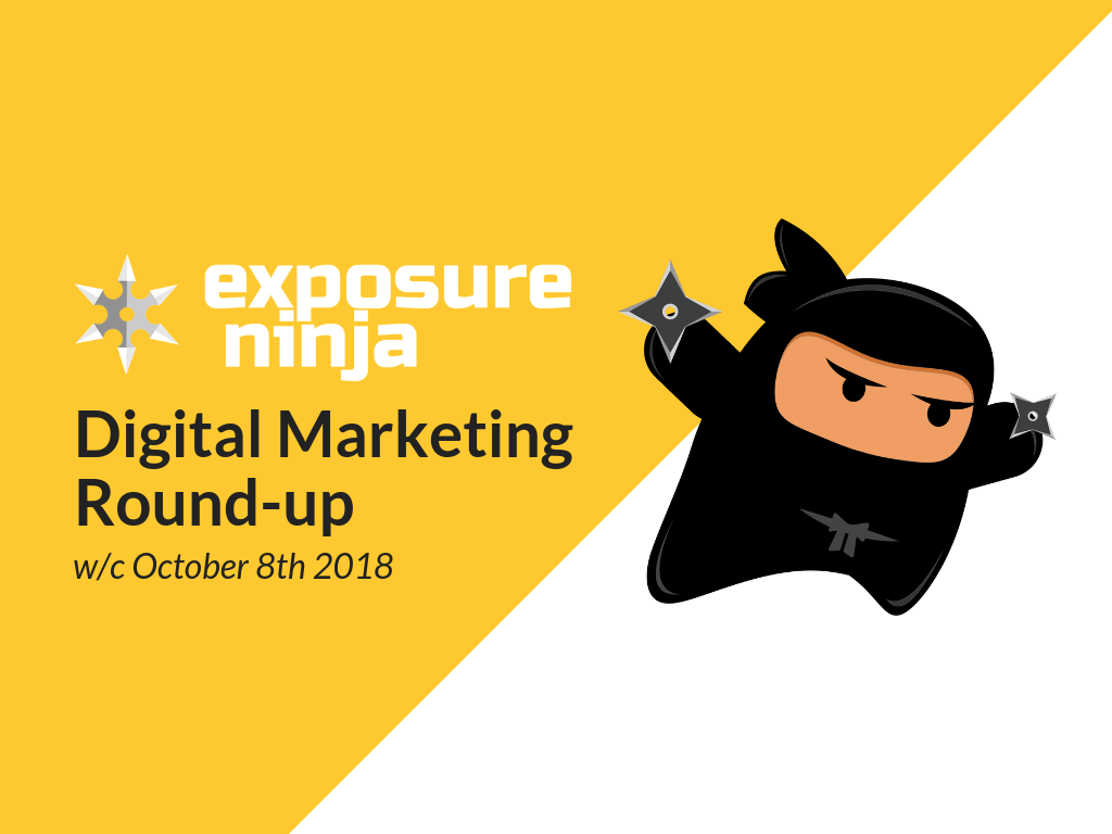 Digital Marketing Round-up w/c 8th October 2018