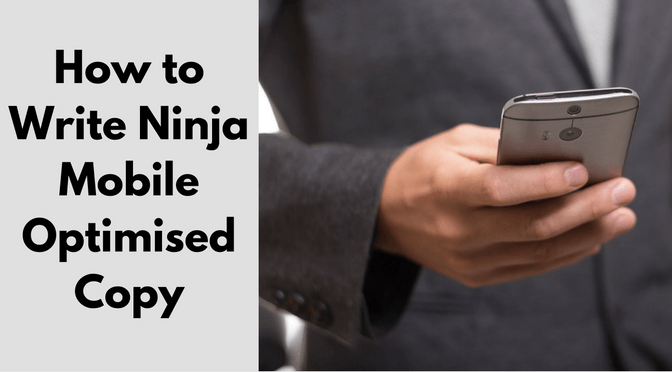 How To Write Ninja Mobile Optimised Copy