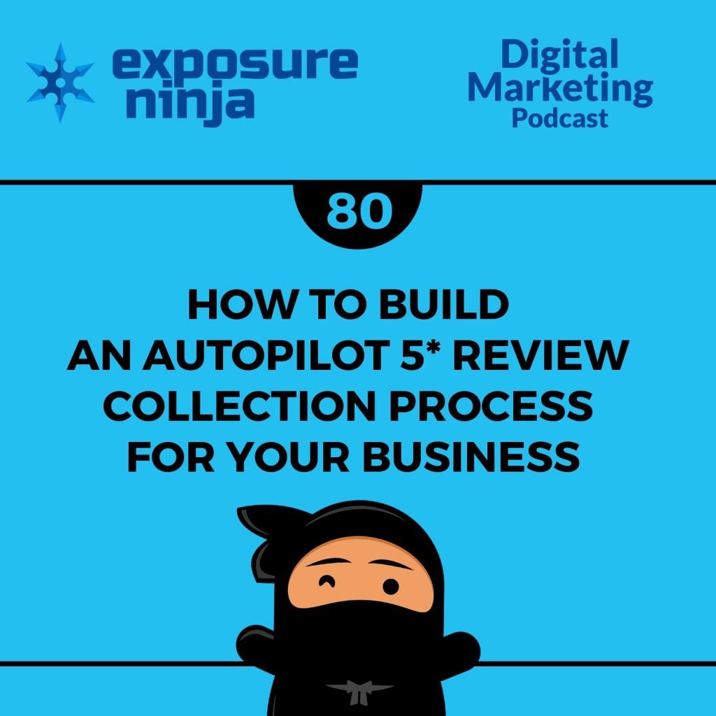 Podcast #80: How To Build An Automated 5* Review Collection Process