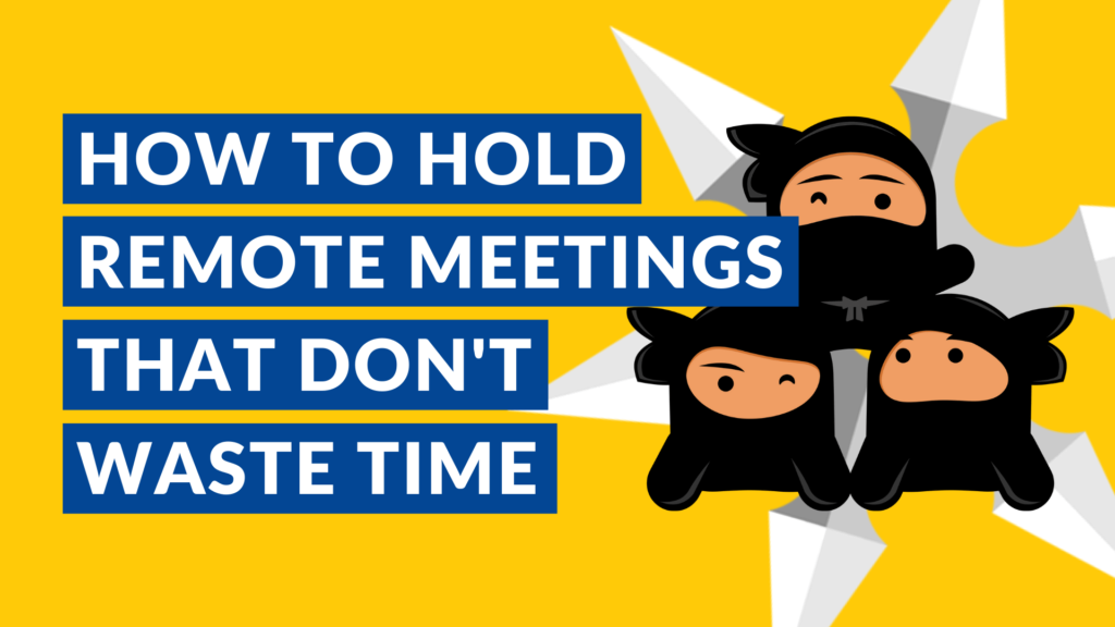 How to Hold Remote Meetings That Don’t Waste Time
