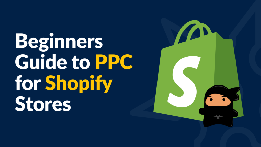 PPC Guide for Shopify eCommerce Stores