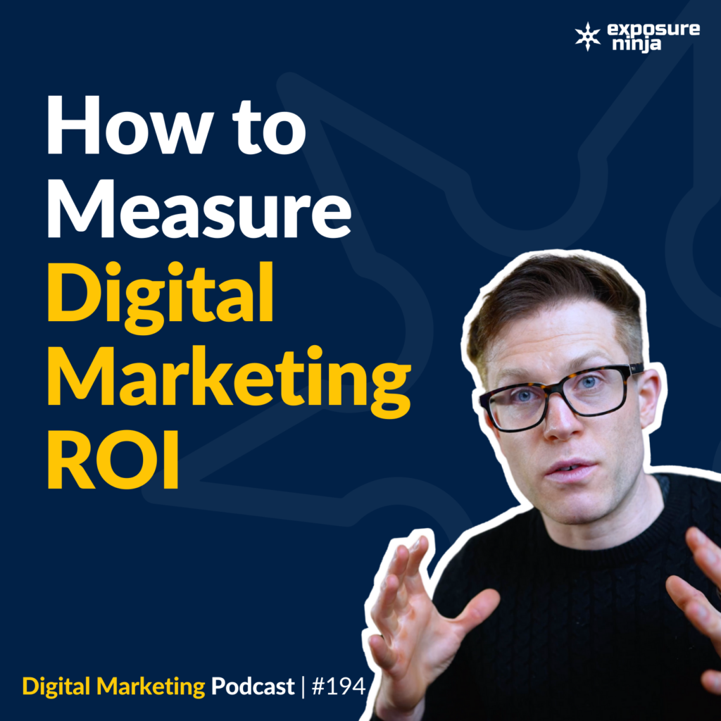 #194: How to Measure (and Improve) Your Digital Marketing ROI