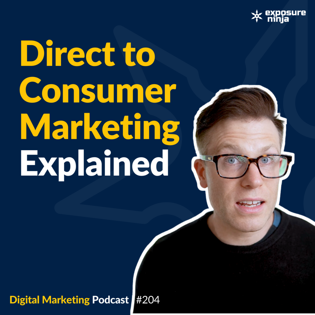 #204: The Ultimate Guide to Direct to Consumer (DTC) Marketing