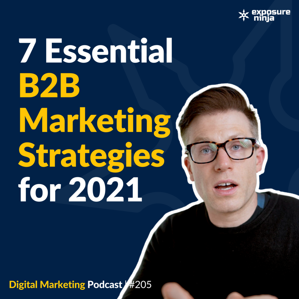 #205: 7 Essential B2B Marketing Strategies for 2021