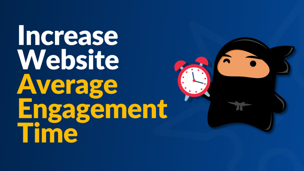 How To Increase Your Website’s Average Engagement Time