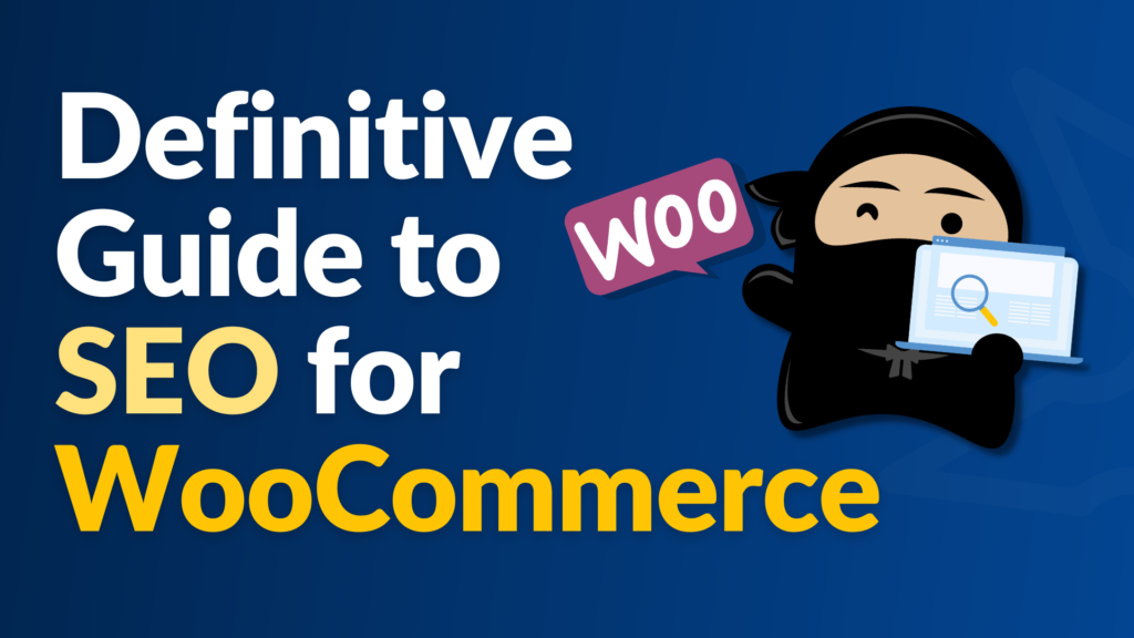 The Definitive Guide to WooCommerce SEO