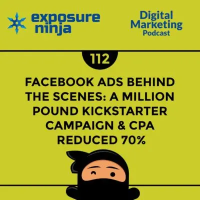 Podcast #112: How a Kickstarter Campaign Hit £1M Using Facebook Ads