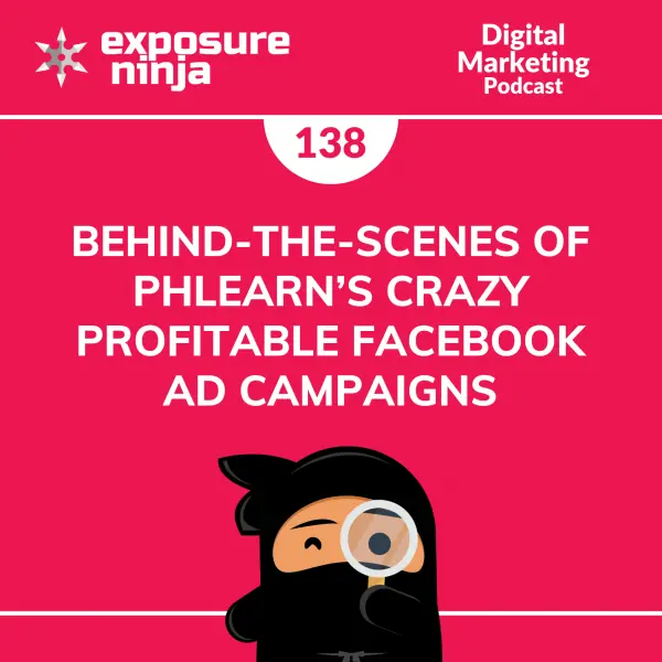 Behind-the-Scenes of Phlearn’s Crazy Profitable Facebook Ads (Podcast 138)